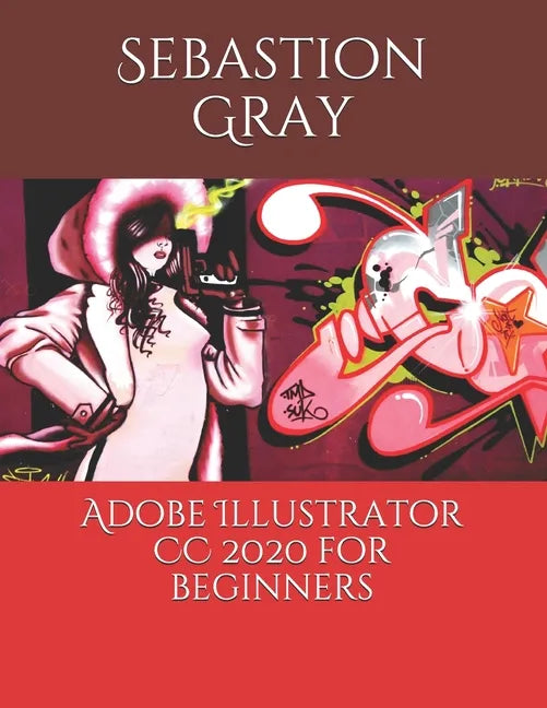 Adobe Illustrator CC 2020 For Beginners - Paperback