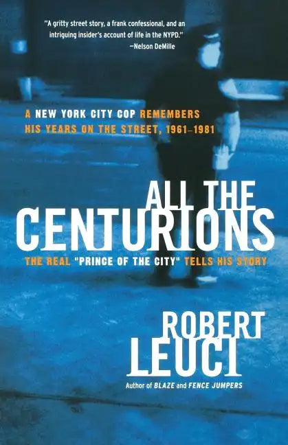All the Centurions: A New York City Cop Remembers His Years on the Street, 1961-1981 - Paperback