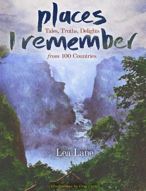 Places I Remember: Tales, Truths, Delights from 100 Countries - Hardcover
