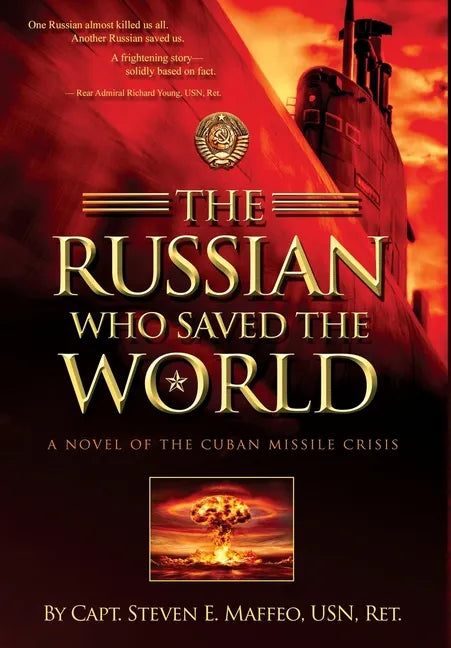 The Russian Who Saved the World: A Novel of the Cuban Missile Crisis - Hardcover