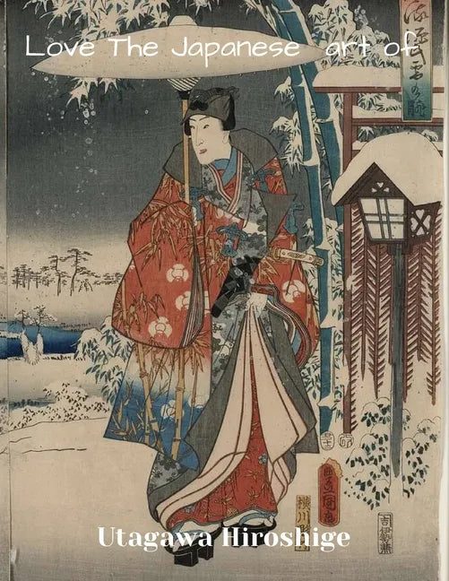LOVE THE JAPANESE ART OF Utagawa Hiroshige: XL 8.5"x11" size ukiyo-e art gift - Paperback