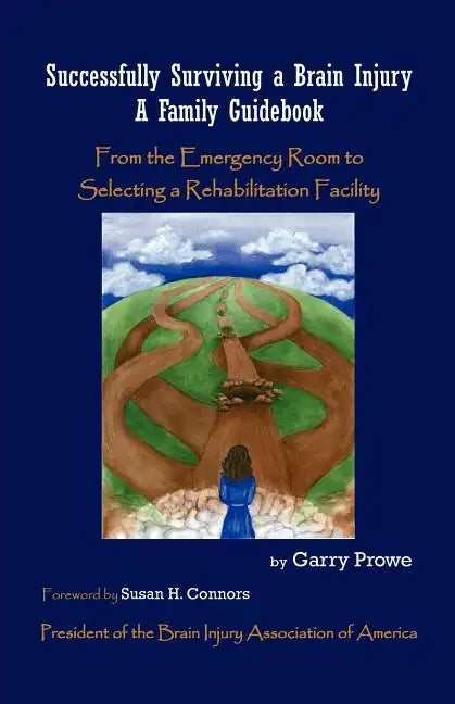 Successfully Surviving a Brain Injury: A Family Guidebook, from the Emergency Room to Selecting a Rehabilitation Facility - Paperback