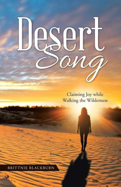 Desert Song: Claiming Joy while Walking the Wilderness - Paperback