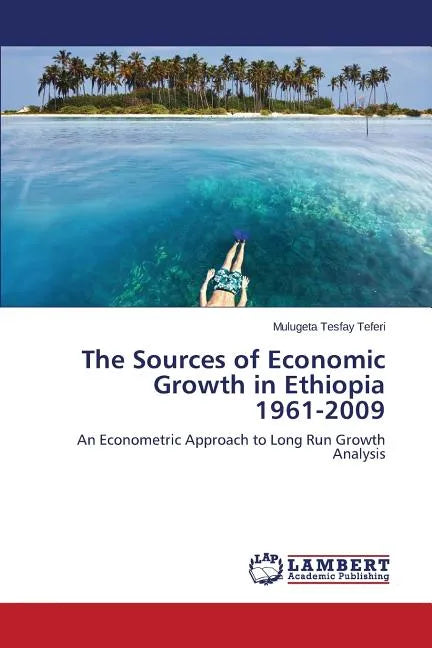 The Sources of Economic Growth in Ethiopia 1961-2009 - Paperback