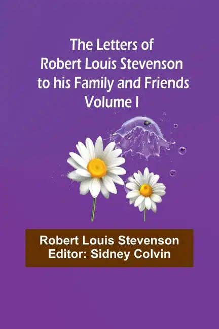 The Letters of Robert Louis Stevenson to his Family and Friends - Volume I - Paperback