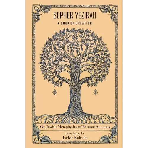 Sepher Yezirah, A Book on Creation: Or, Jewish Metaphysics of Remote Antiquity - Paperback