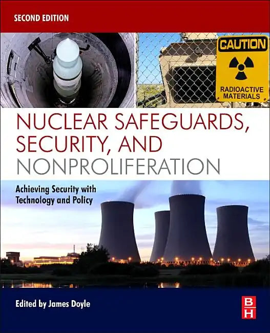 Nuclear Safeguards, Security, and Nonproliferation: Achieving Security with Technology and Policy - Paperback