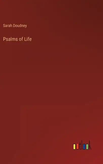 Psalms of Life - Hardcover