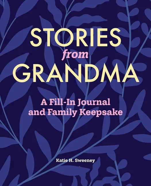 Stories from Grandma: A Fill-In Journal and Family Keepsake - Hardcover