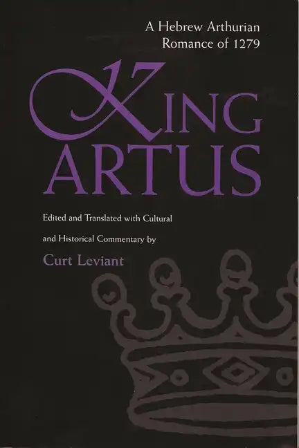 King Artus: A Hebrew Arthurian Romance of 1279 - Paperback