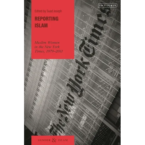Reporting Islam: Muslim Women in the New York Times, 1979-2011 - Paperback