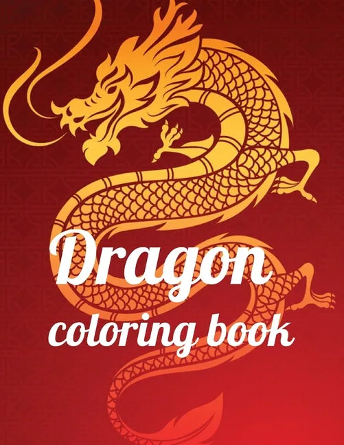 Dragon coloring book: A Coloring Book of 35 Unique Stress Relief dragon Coloring Book Designs Paperback - Paperback
