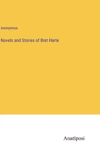 Novels and Stories of Bret Harte - Hardcover
