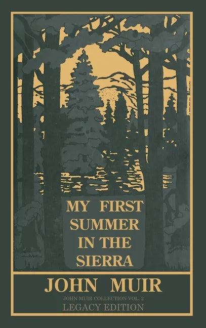 My First Summer In The Sierra (Legacy Edition): Classic Explorations Of The Yosemite And California Mountains - Hardcover