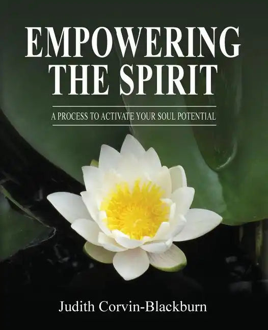 Empowering The Spirit: A Process to Activate Your Soul Potential - Paperback