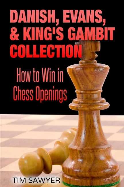 Danish, Evans, & King's Gambit Collection: How to Win in Chess Openings - Paperback