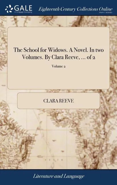 The School for Widows. A Novel. In two Volumes. By Clara Reeve, ... of 2; Volume 2 - Hardcover