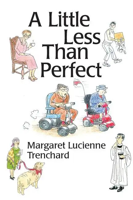 A Little Less than Perfect: Old Age is Not a Serious Condition - Paperback