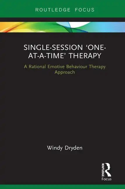 Single-Session 'One-At-A-Time' Therapy: A Rational Emotive Behaviour Therapy Approach - Hardcover