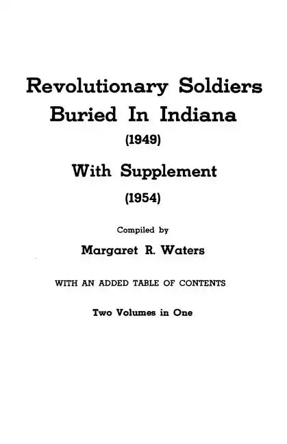 Revolutionary Soldiers Buried in Indiana (1949) with Supplement (1954). Two Volumes in One - Paperback