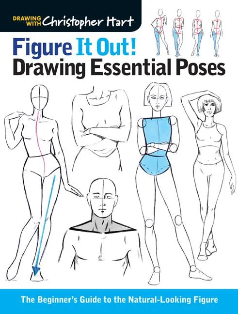 Figure It Out! Drawing Essential Poses: The Beginner's Guide to the Natural-Looking Figure - Paperback