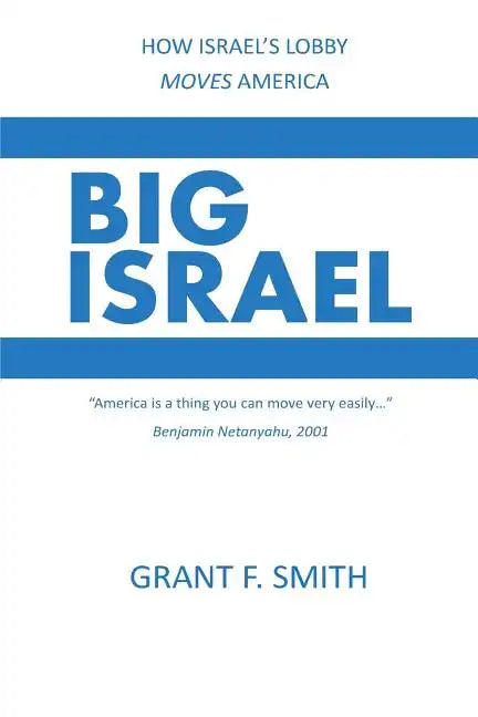 Big Israel: How Israel's Lobby Moves America - Paperback