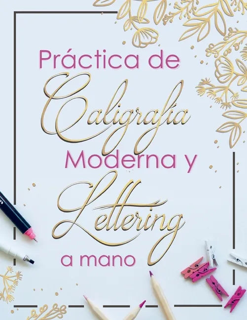 Practica de Caligrafia Moderna y Lettering a Mano: Libreta de Hojas de Practica para Principiantes en Caligrafia para Adultos en español, tapa blanda - Paperback