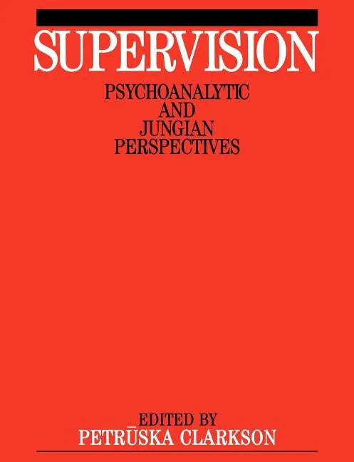 Supervision: Psychoanalytic and Jungain Perspective - Paperback