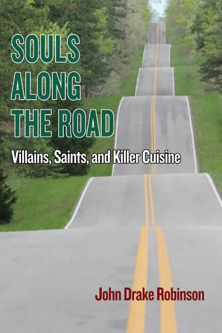 Souls Along The Road: Villains, Saints and Killer Cuisine - Paperback