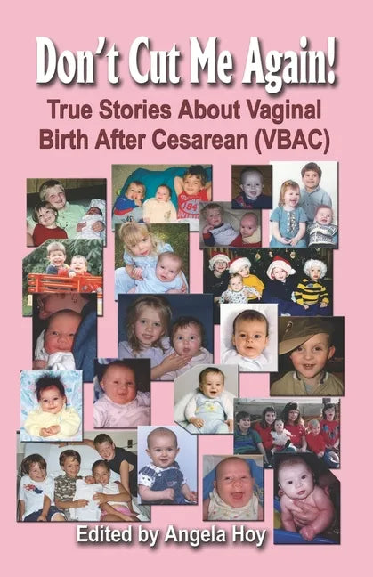 Don't Cut Me Again! True Stories about Vaginal Birth After Cesarean (Vbac) - Paperback