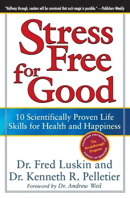 Stress Free for Good: 10 Scientifically Proven Life Skills for Health and Happiness - Paperback