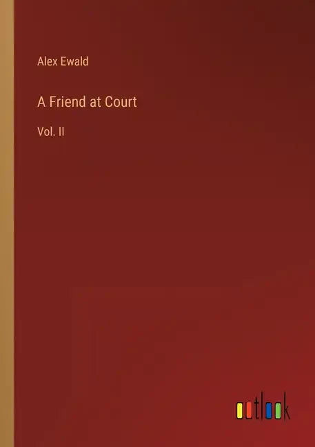 A Friend at Court: Vol. II - Paperback