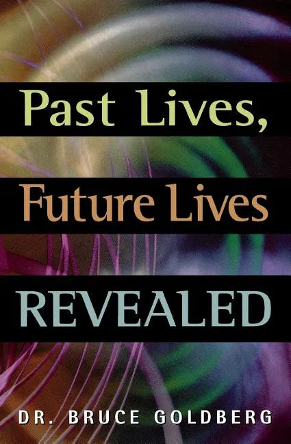 Past Lives, Future Lives Revealed - Paperback