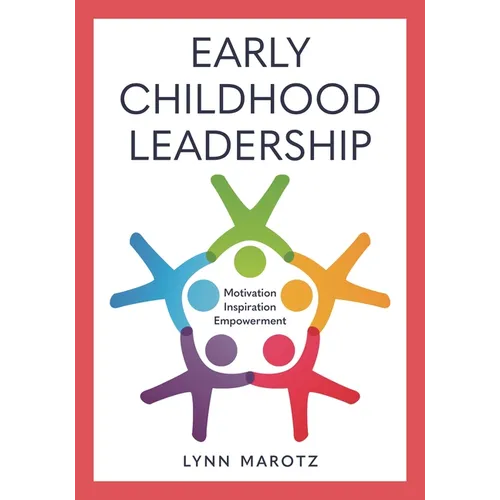 Early Childhood Leadership: Motivation, Inspiration, Empowerment - Paperback