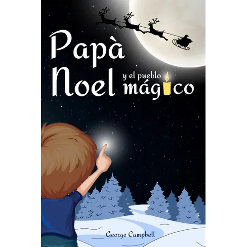 Papá Noel y el Pueblo Mágico: Cuento Infantiles de Navidad, Vivir la Magia de la Navidad en Familia. Libro Infantil con Ilustraciones a Color, Excelen - Paperback