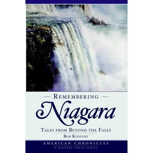 Remembering Niagara: Tales from Beyond the Falls - Paperback