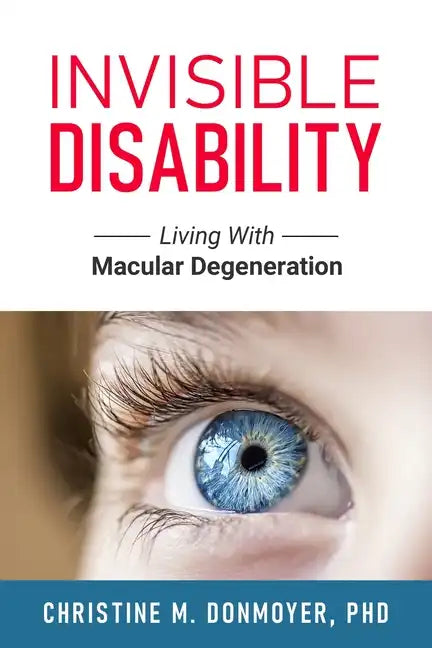 Invisible Disability: Living With Macular Degeneration - Paperback
