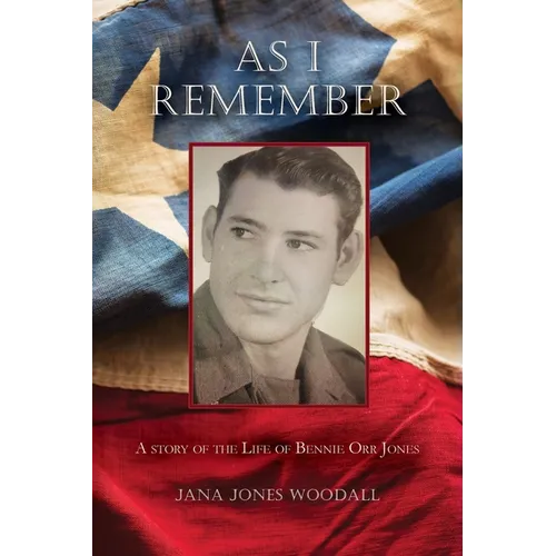 As I Remember: A Story of the Life of Bennie Orr Jones - Paperback