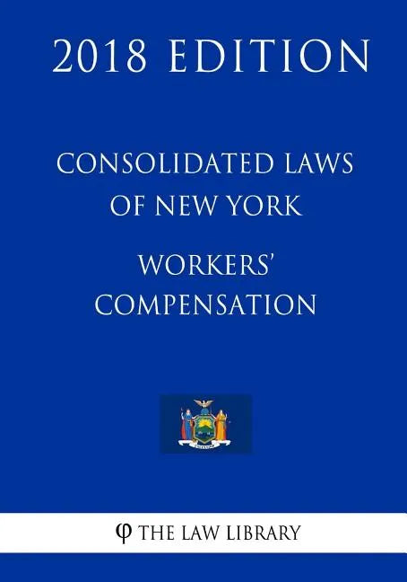 Consolidated Laws of New York - Workers' Compensation (2018 Edition) - Paperback