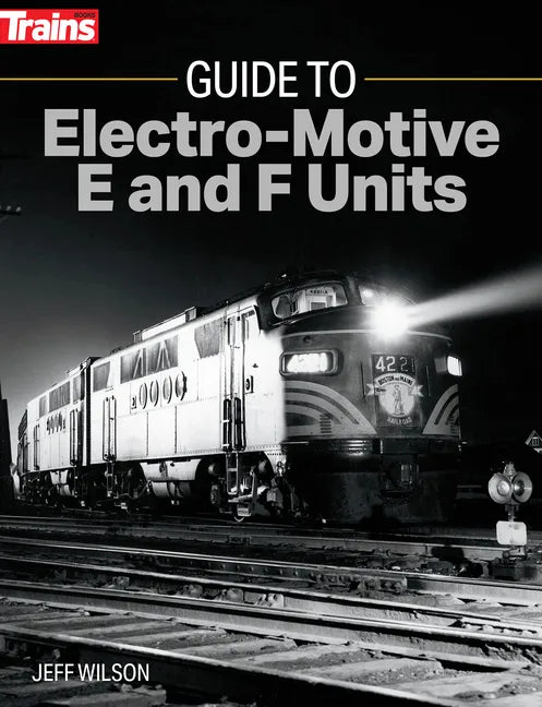 Guide to Electro-Motive E and F Units - Paperback