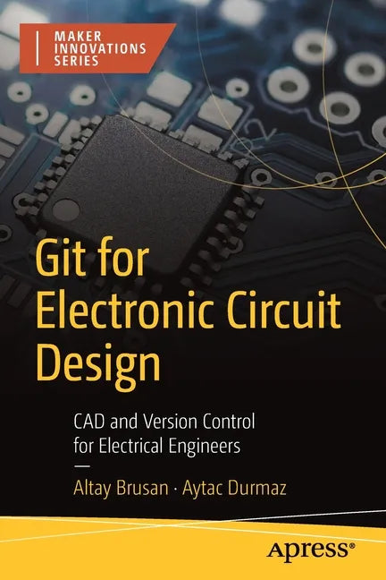 Git for Electronic Circuit Design: CAD and Version Control for Electrical Engineers - Paperback