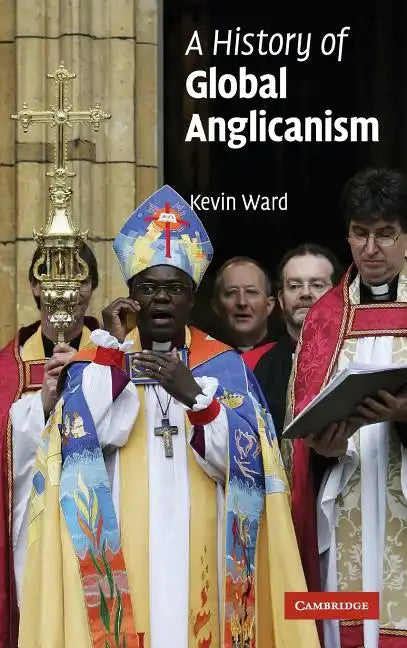 A History of Global Anglicanism - Hardcover