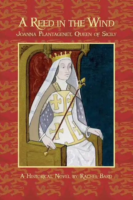 A Reed in the Wind: Joanna Plantagenet, Queen of Sicily - Paperback