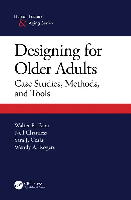 Designing for Older Adults: Case Studies, Methods, and Tools - Paperback