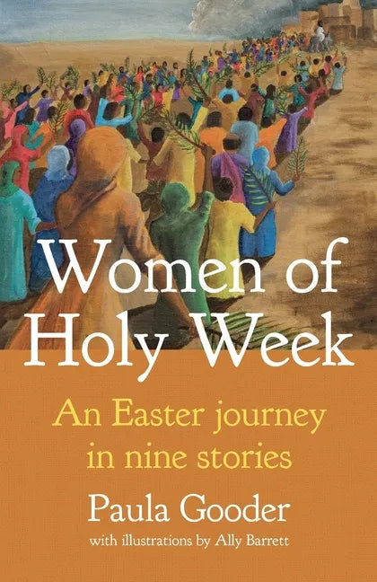 Women of Holy Week: An Easter Journey in Nine Stories - Paperback