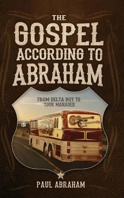 The Gospel According to Abraham: From Delta Boy to Tour Manager - Hardcover