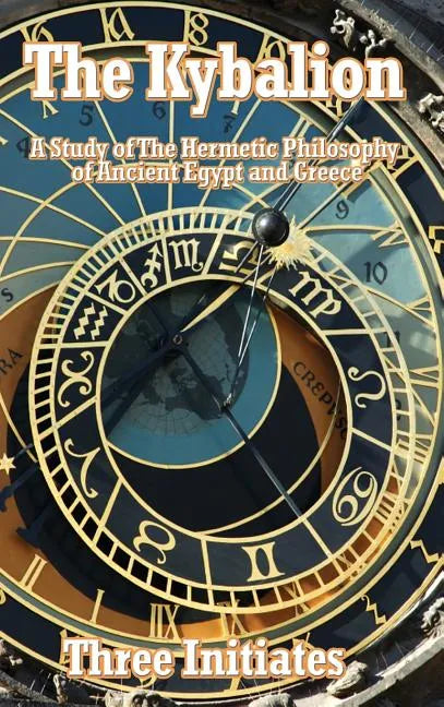 The Kybalion: A Study of The Hermetic Philosophy of Ancient Egypt and Greece - Hardcover