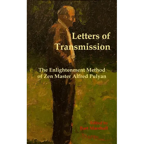 Letters of Transmission: The Enlightenment Method of Zen Master Alfred Pulyan - Paperback