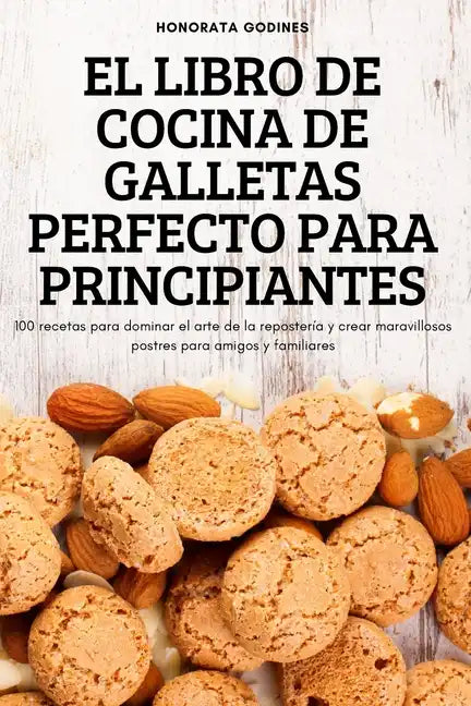 El Libro de Cocina de Galletas Perfecto Para Principiantes - Paperback
