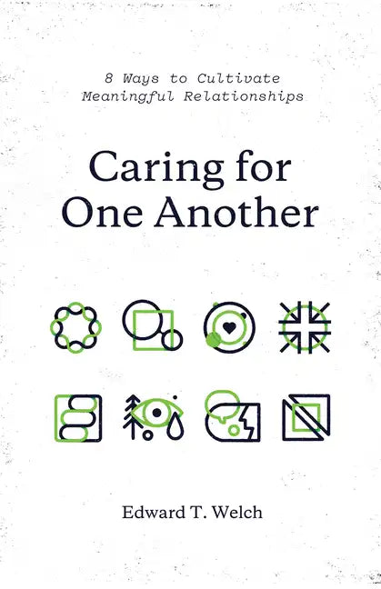 Caring for One Another: 8 Ways to Cultivate Meaningful Relationships - Paperback